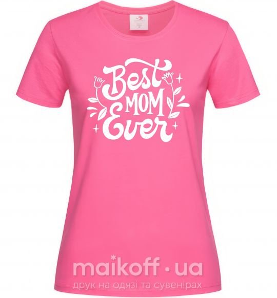 Жіноча футболка Best Mom Ever Яскраво-рожевий фото
