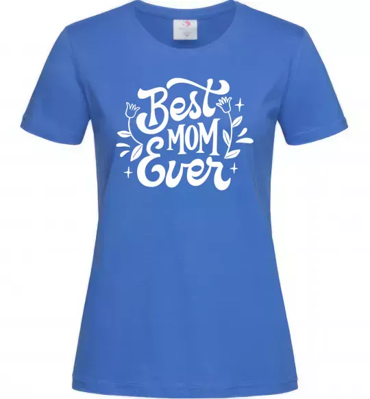 Женская футболка Best Mom Ever Ярко-синий фото