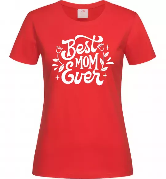 Женская футболка Best Mom Ever Красный фото