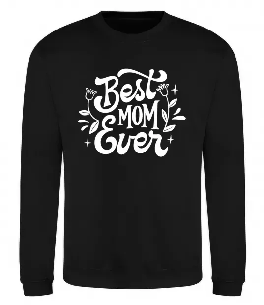 Свитшот Best Mom Ever Черный фото