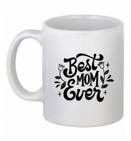 Чашка керамическая Best Mom Ever Чашка керамическая Best Mom Ever