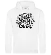 Женская толстовка (худи) Best Mom Ever Белый Женская толстовка (худи) Best Mom Ever Белый фото