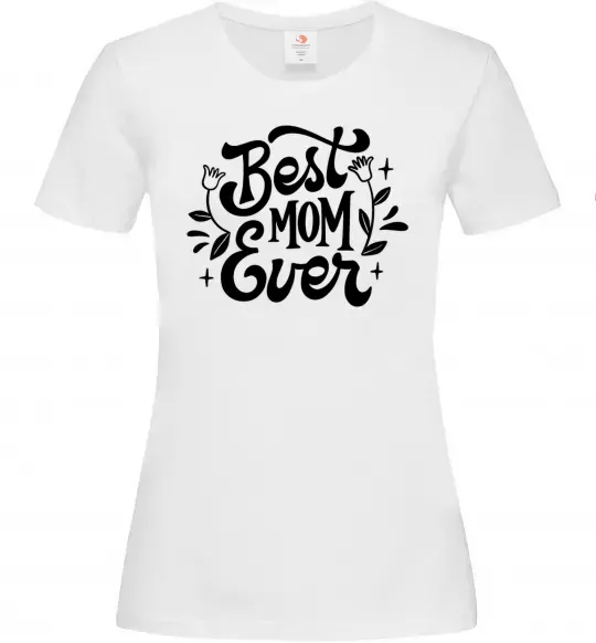 Женская футболка Best Mom Ever Белый фото