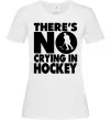 Женская футболка There's no crying in hockey XS Белый фото