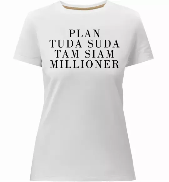 Жіноча преміум футболка PLAN TUDA SUDA TAM SIAM MILLOONER Білий фото