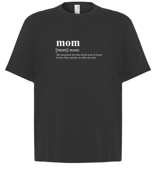 Футболка Оверсайз Mom person who does the work for free Чорний фото