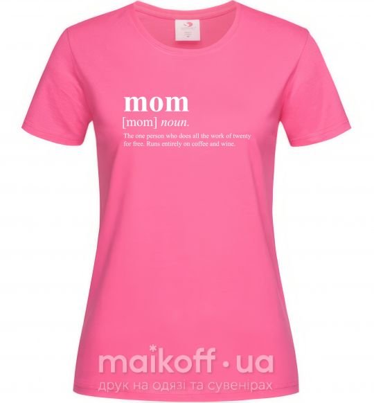 Жіноча футболка Mom person who does the work for free Яскраво-рожевий фото