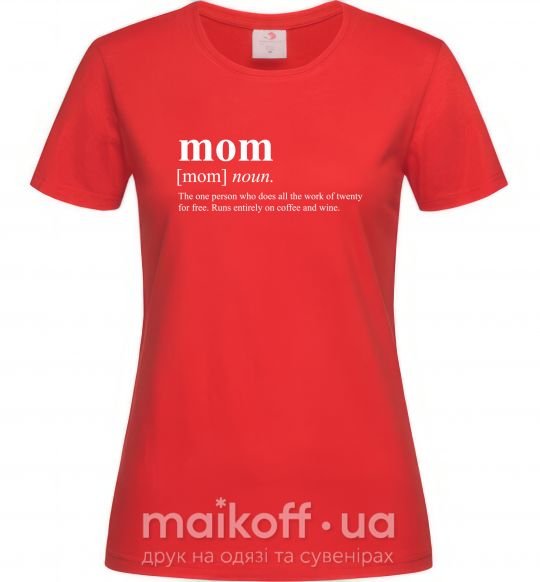 Женская футболка Mom person who does the work for free Красный фото