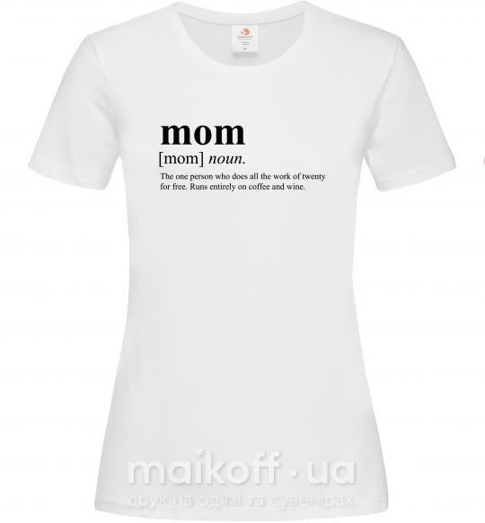 Жіноча футболка Mom person who does the work for free Білий фото