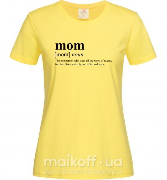 Женская футболка Mom person who does the work for free Лимонный фото