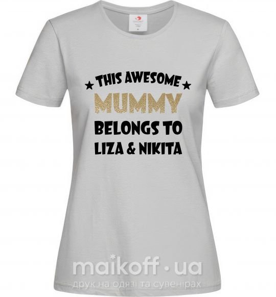 Женская футболка This mummy belongs to Liza and Nikita Серый фото