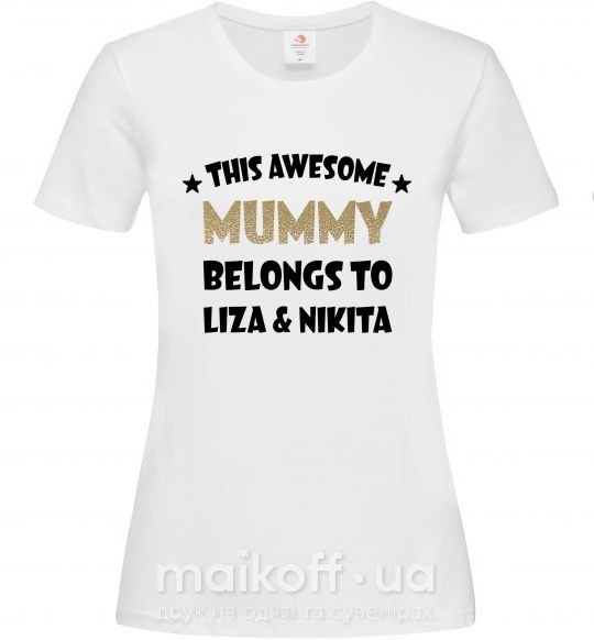 Женская футболка This mummy belongs to Liza and Nikita Белый фото