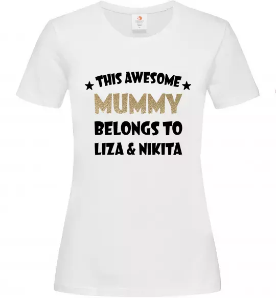 Женская футболка This mummy belongs to Liza and Nikita Белый фото