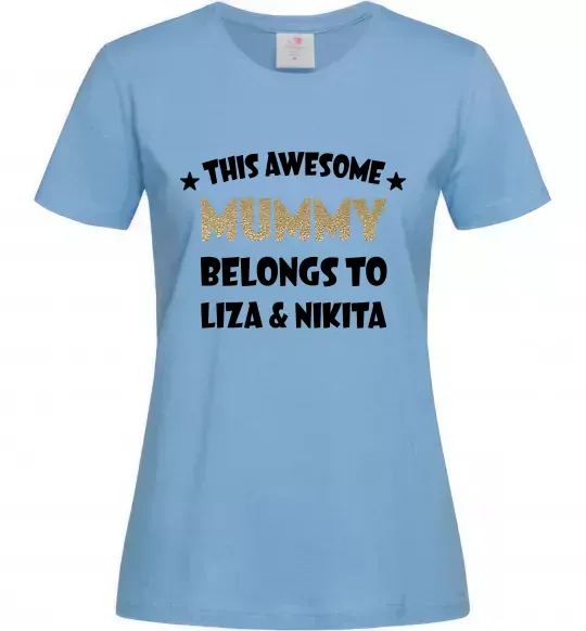 Женская футболка This mummy belongs to Liza and Nikita Голубой фото