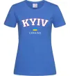 Женская футболка Kyiv Ukraine Ярко-синий фото