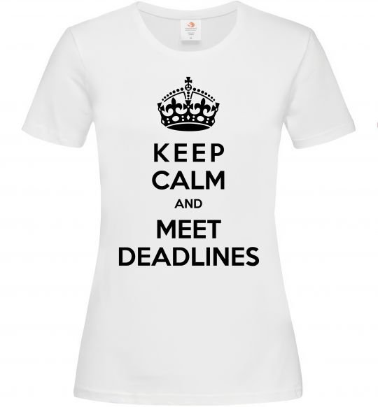 Женская футболка Meet deadlines XS Белый фото