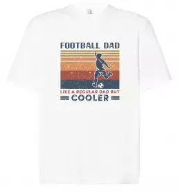 Футболка Оверсайз Football dad like a regular dad but cooler Белый фото