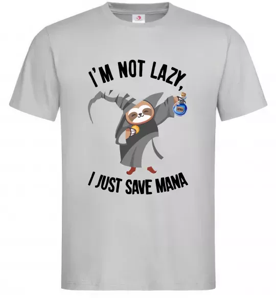Мужская футболка I`m not lazy, i just save mana Серый фото