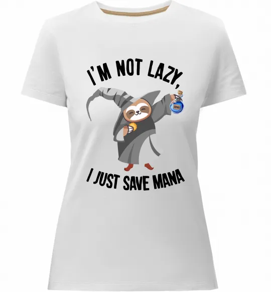 Женская премиум футболка I`m not lazy, i just save mana Белый фото
