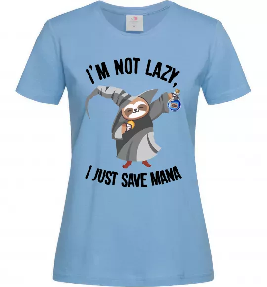 Жіноча футболка I`m not lazy, i just save mana Блакитний фото
