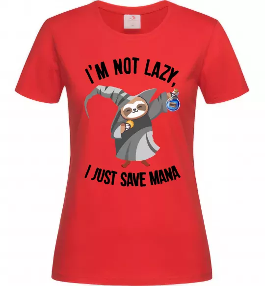 Жіноча футболка I`m not lazy, i just save mana Червоний фото