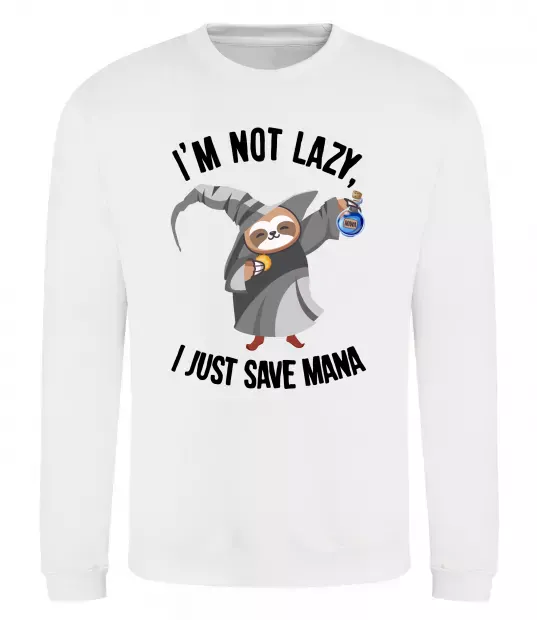 Світшот I`m not lazy, i just save mana Білий фото
