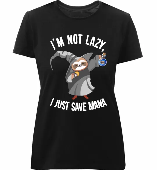 Женская премиум футболка I`m not lazy, i just save mana Черный фото