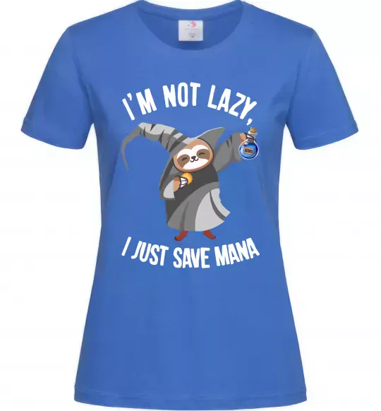 Жіноча футболка I`m not lazy, i just save mana Яскраво-синій фото