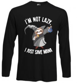 Лонгслив I`m not lazy, i just save mana