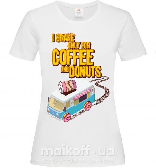 Жіноча футболка Brake for coffee and donuts Білий фото