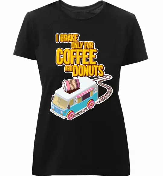 Жіноча преміум футболка Brake for coffee and donuts Чорний фото