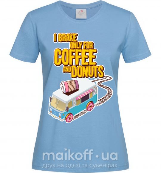 Женская футболка Brake for coffee and donuts Голубой фото
