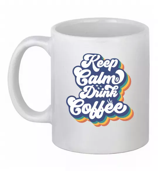 Чашка керамическая Keep calm drink coffee Белый фото