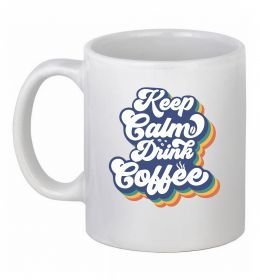 Чашка керамическая Keep calm drink coffee Чашка керамическая Keep calm drink coffee