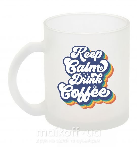 Чашка стеклянная Keep calm drink coffee Фроузен фото