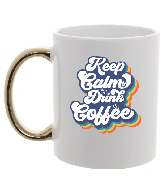 Чашка з кольоровою ручкою Keep calm drink coffee Золото фото