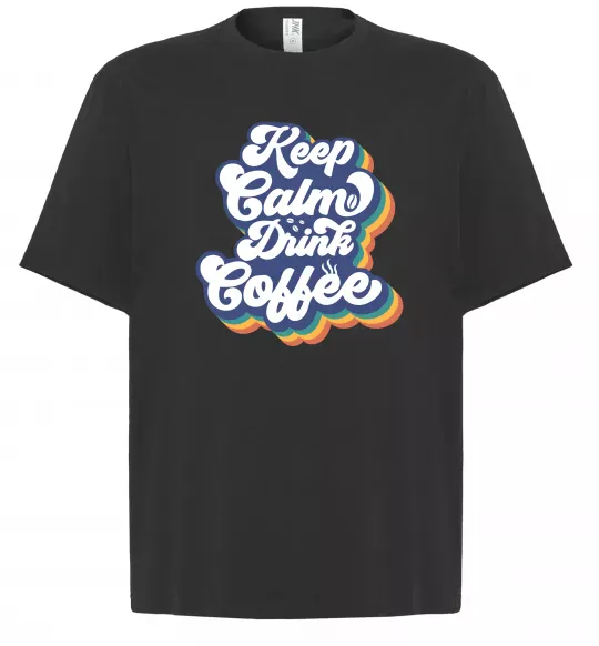 Футболка Оверсайз Keep calm drink coffee Чорний фото