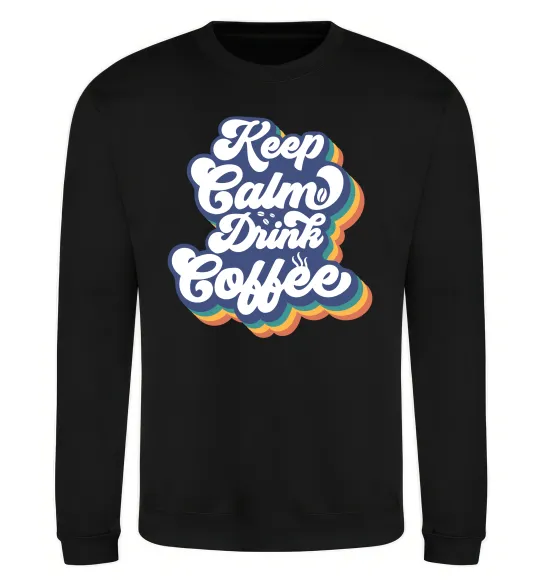 Свитшот Keep calm drink coffee Черный фото