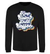Свитшот Keep calm drink coffee Черный фото