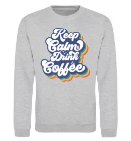 Свитшот Keep calm drink coffee Серый меланж фото