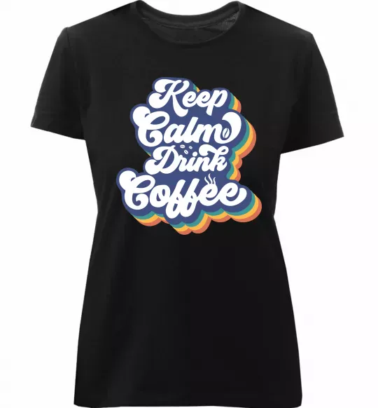 Жіноча преміум футболка Keep calm drink coffee Чорний фото