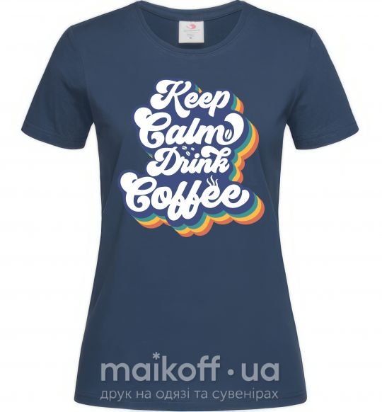 Жіноча футболка Keep calm drink coffee Темно-синій фото