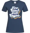 Женская футболка Keep calm drink coffee Темно-синий фото