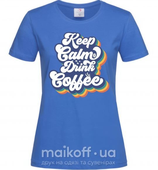 Жіноча футболка Keep calm drink coffee Яскраво-синій фото