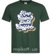 Мужская футболка Keep calm drink coffee Темно-зеленый фото