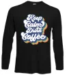 Лонгслив Keep calm drink coffee Черный фото