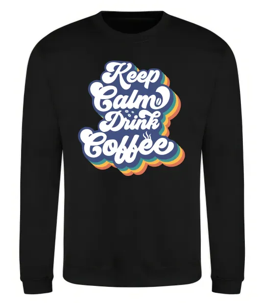 Свитшот Keep calm drink coffee Черный фото