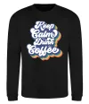 Свитшот Keep calm drink coffee Черный Свитшот Keep calm drink coffee Черный фото