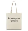 Эко-сумка Якщо ви йдете крізь пекло У.Черчіль Бежевый фото