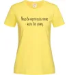 Жіноча футболка Якщо ви йдете крізь пекло У.Черчіль Лимонний фото